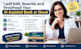 edit, rewrite and proofread your ai assisted book or ebook