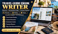 write travel guide ebook, itinerary, destination guide and vacation planner