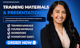 create training manuals, workbooks, course materials and PPT slides