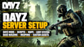 setup your dayz server with mods, scripts, maps, loot and weapons