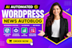 build ai automated wordpress news autoblog website with auto poster