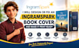 design or fix an ingramspark book cover and make it print ready