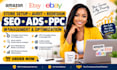 amazon etsy ebay store setup audit redesign seo ads ppc management optimization