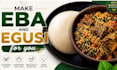 guide you how to make eba and egusi soup