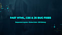 fix HTML, CSS, javascript, and responsive layout bugs within 24 hours