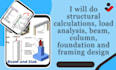 do structural calculations, load analysis, beam, column, foundation and framing