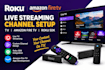 setup roku live streaming channel tv, amazon fire tv,roku sdk