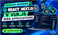 develop modern react next js and vue js web applications
