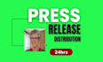 do press release distribution in 24hrs