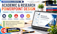 design professional academic and research powerpoint presentations