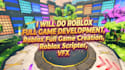 do roblox full game development roblox full game creation roblox scripter vfx