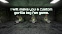 make you a custom gorilla tag fan game
