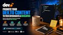 promote your dev to content to tech enthusiasts and developers