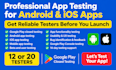 provide 12 or 20 testers for android app and IOS app google play testing