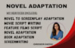 adapt your novel, book, manuscript, into a screenplay, movie script, tv series