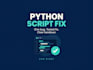 fix one bug in your python script and explain the solution