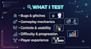 test your game and provide detailed gameplay feedback