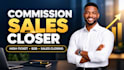 be your commission based sales rep high ticket appointment setter sales closer