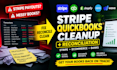 fix stripe ecommerce, quickbooks cleanup, bookkeeping and reconciliation