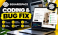 do squarespace coding and fix squarespace bug
