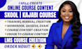 create online course content skool online course, kajabi course, course creation
