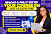 upload and fully setup a course on moodle lms, absorb lms, canvas lms, skyprep