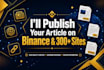 publish your article on binance and high credible medias
