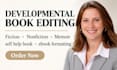 developmental edit your fiction, self help ebook, nonfiction, memoir, or novel