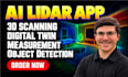 build lidar app for 3d scanning, digital twin, measurement and object detection
