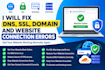 fix dns, SSL, domain and website connection errors