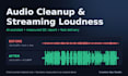 clean up audio, remove noise, and master to streaming specs