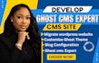 migrate wordpress website customize ghost theme develop ghost cms expert