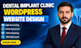 design a high converting wordpress website for dental implant clinics, vertinary