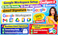 setup google workspace, verify domain, migrate email and create email signature