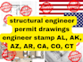 structural engineer permit drawings engineer stamp al, ak, az, ar, ca, co, ct