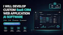 develop custom web application, ai software, and full stack saas crm