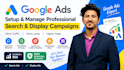 setup and manage google ads search and display campaigns