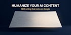 humanize your ai content and make it rank on google