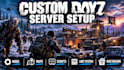 setup custom dayz server mods maps scripts loot system and base building