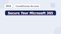 secure your microsoft 365 with mfa, conditional access and hardening