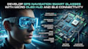 develop gps navigation smart glasses with micro oled hud and ble connectivity