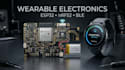 design wearable electronics with esp32, nrf52 and ble