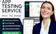 app testing, website testing, usability testing, and bug QA