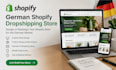 build german shopify dropshipping, shopify website design or redesign store