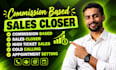 be your commission based sales closer for high ticket sales