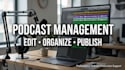 be your professional podcast manager and producer