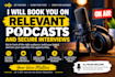 book you on relevant podcasts and secure interviews