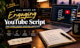 write an engaging youtube script and video script