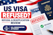 review your US visa refusal and reapplication documents