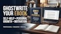 professionally ghostwrite a self help, personal development, motivational ebook